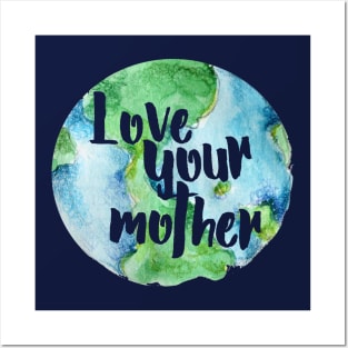 Love your Mother earth Posters and Art